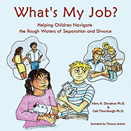 What's My Job?: Helping Children Navigate the Rough Waters of Separation and Divorce
