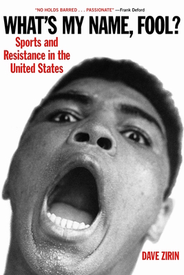 What's My Name, Fool?: Sports and Resistance in the United States - Zirin, Dave