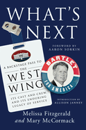 What's Next: A Backstage Pass to the West Wing, Its Cast and Crew, and Its Enduring Legacy Ofservice