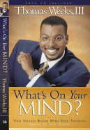 What's on Your Mind?: Your Success Begins with Your Thinking