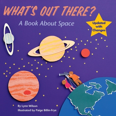 What's Out There?: A Book about Space - Wilson, Lynn