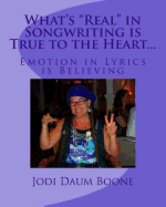 What's "Real" in Songwriting Is True to the Heart...: Emotion in Lyrics Is Believing