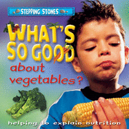 What's So Good About Vegetables?: Helping to Explain Nutrition