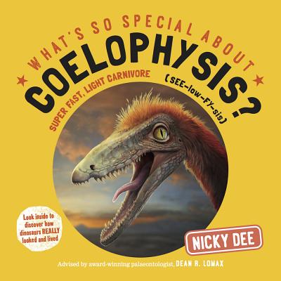 What's So Special About Coelophysis - Dee, Nicky