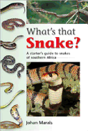 What's That Snake?: A Starter's Guide to Snakes of Southern Africa