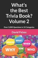 What's the Best Trivia Book? Volume 2: Over 3,000 Questions in 10 Categories