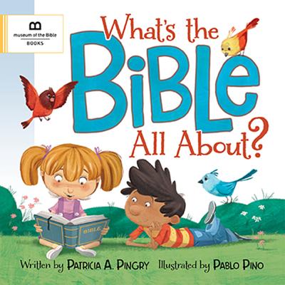 What's the Bible All About? - Pingry, Patricia A, and Museum of the Bible Books (Creator)