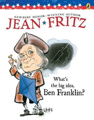 What's the Big Idea, Ben Franklin - Fritz, Jean
