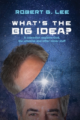 What's the Big Idea? - Lee, Robert G