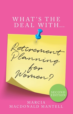 What's the Deal with Retirement Planning for Women - Mantell, Marcia