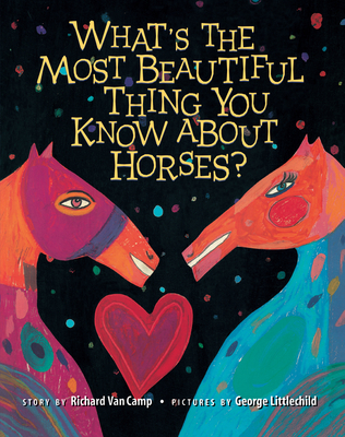 What's the Most Beautiful Thing You Know about Horses? - Van Camp, Richard