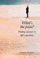 What's the Point?: Finding Answers to Life's Questions