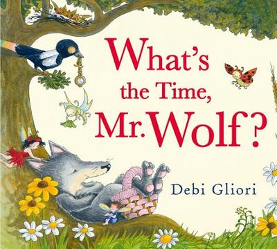 What's the Time, Mr. Wolf? - Gliori, Debi