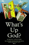 What's Up God?: A Romance of the Apocalypse