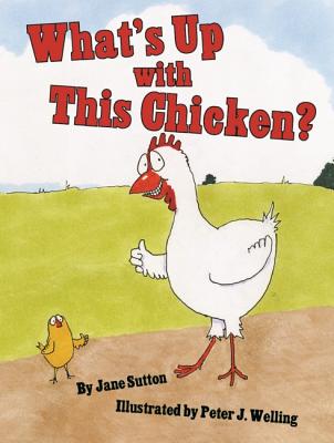 What's Up with This Chicken? - Sutton, Jane, BSC, PhD