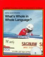 What's Whole in Whole Language? - Scholastic Books, and Goodman, Kenneth S