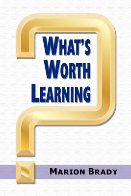 What's Worth Learning? - Brady, Marion