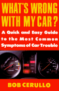 What's Wrong with My Car?: A Quick and Easy Guide to Most Common Symptoms of Car Trouble