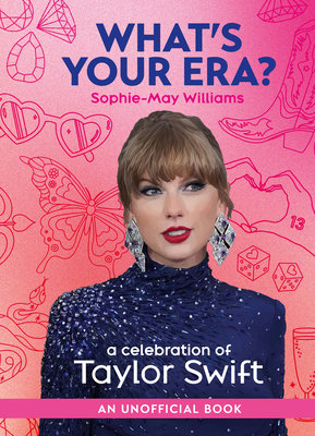 What's Your Era?: A Celebration of Taylor Swift - Williams, Sophie-May