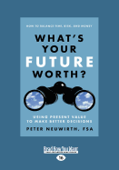 What's Your Future Worth?: Using Present Value to Make Better Decisions