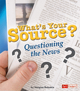 What's Your Source?: Questioning the News