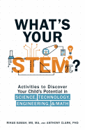 What's Your Stem?: Activities to Discover Your Child's Potential in Science, Technology, Engineering, and Math