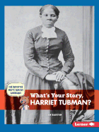 What's Your Story, Harriet Tubman?