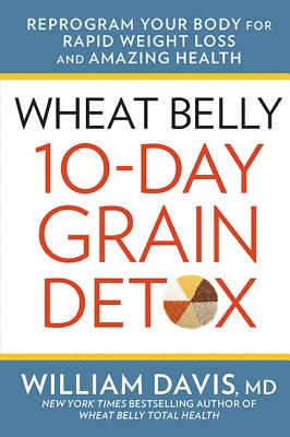 Wheat Belly 10-Day Grain Detox - Davis, William, MD