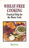 Wheat-Free Cooking: Practical Help for the Home Cook