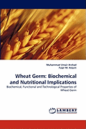 Wheat Germ: Biochemical and Nutritional Implications