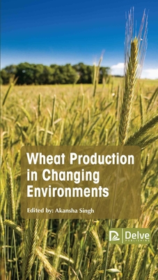 Wheat Production in Changing Environments - Singh, Akansha (Editor)