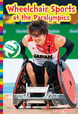 Wheelchair Sports at the Paralympics - Bowers, Matt