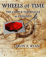 Wheels of Time: The Camp & Tabernacle as Designed