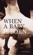 When a Baby Is Born...
