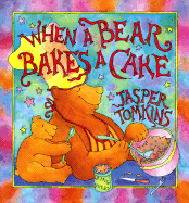 When a Bear Bakes a Cake - Tomkins, Jasper