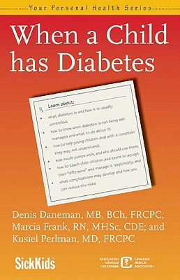 When a Child Has Diabetes - Daneman, Denis, Dr., and Frank, Marcia, and Perlman, Kusiel, Dr.