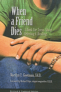 When a Friend Dies: A Book for Teens about Grieving & Healing