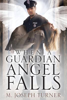 When a Guardian Angel Falls - Turner, Joseph M