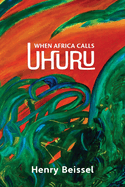 When Africa Calls Uhuru: Volume 302