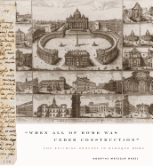 "When All of Rome Was Under Construction": The Building Process in Baroque Rome
