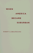 When America Became Suburban