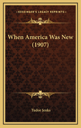 When America Was New (1907)