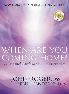 When Are You Coming Home?: A Personal Guide to Soul Transcendence - John-Roger Dss, and Sanderson, Pauli