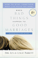 When Bad Things Happen to Good Marriages Workbook for Wives: How to Stay Together When Life Pulls You Apart
