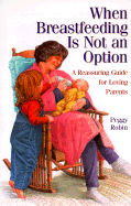 When Breastfeeding is Not an Option: A Reassuring Guide for Loving Parents