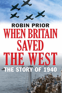 When Britain Saved the West: The Story of 1940