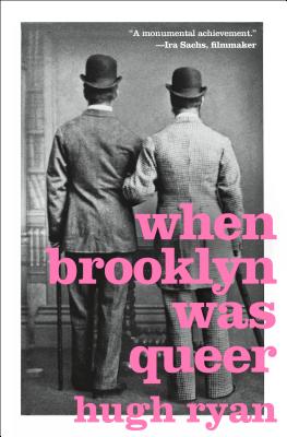 When Brooklyn Was Queer: A History - Ryan, Hugh