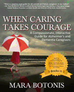 When Caring Takes Courage: A Compassionate, Interactive Guide for Alzheimer's and Dementia Caregivers