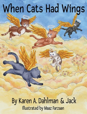 When Cats Had Wings - Dahlman, Karen A, and The Cat, Jack