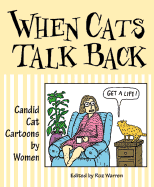 When Cats Talk Back: Candid Cat Cartoons by Women